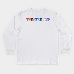 Theatre kid hairspray edition Kids Long Sleeve T-Shirt